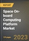 Space On-board Computing Platform Market Research Report by Orbit, Platform, Communication Frequency, Application, State - United States Forecast to 2027 - Cumulative Impact of COVID-19 - Product Image