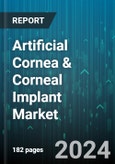 Artificial Cornea & Corneal Implant Market by Type, Disease Indication, End User - Global Forecast 2025-2030- Product Image