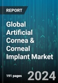 Global Artificial Cornea & Corneal Implant Market by Type (Artificial Cornea, Human Cornea), Disease Indication (Fuchs' Dystrophy, Fungal Keratitis, Keratoconus), End User - Forecast 2024-2030- Product Image