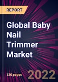 Global Baby Nail Trimmer Market 2022-2026- Product Image