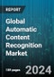 Global Automatic Content Recognition Market by Component (Services, Software), Content (Audio, Image, Text), Platform, Technology, Application, End-User - Forecast 2024-2030 - Product Image