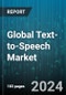 Global Text-to-Speech Market by Component (Services, Software or Solution), Type (Neural & Custom, Non-Neural), Language, Deployment Mode, Organization size, Vertical - Forecast 2024-2030 - Product Thumbnail Image