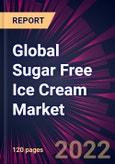 Global Sugar Free Ice Cream Market 2022-2026- Product Image
