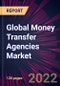 Global Money Transfer Agencies Market 2022-2026 - Product Thumbnail Image