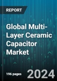 Global Multi-Layer Ceramic Capacitor Market by Type (Array?, General Capacitor, MEGACAP), Rated Voltage Range (High Range, Low Range, Mid Range), Dielectric Type, End-User - Forecast 2024-2030- Product Image
