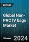 Global Non-PVC IV bags Market by Product (Multi-Chamber, Single Chamber), Material (Copolyester Ether, Ethylene Vinyl Acetate, Polypropylene) - Forecast 2024-2030 - Product Image