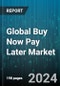 Global Buy Now Pay Later Market by Product (Applications, Browser Extensions), Channel (In-Store, Online), End-use - Forecast 2023-2030 - Product Thumbnail Image