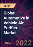 Global Automotive in Vehicle Air Purifier Market 2022-2026- Product Image