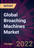Global Broaching Machines Market 2022-2026- Product Image