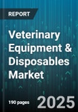 Veterinary Equipment & Disposables Market by Animal Type (Companion Animals, Livestock Animals), Product (Anesthesia Equipment, Critical Care & Monitoring Equipment, Disposables & Consumables), Application, End Users, Distribution Channel - Global Forecast 2025-2030- Product Image