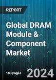Global DRAM Module & Component Market by Type (Double Data Rate 2 Dynamic Random-Access Memory, Double Data Rate 3 Dynamic Random-Access Memory, Double Data Rate 4 Dynamic Random-Access Memory), Memory (2GB, 3-4GB, 6-8GB), End-User - Forecast 2024-2030- Product Image