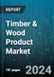 Timber & Wood Product Market by Type, Distribution Channel, End-user - Global Forecast 2025-2030 - Product Image
