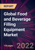 Global Food and Beverage Filling Equipment Market 2022-2026- Product Image