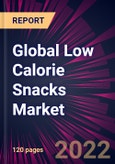 Global Low Calorie Snacks Market 2022-2026- Product Image