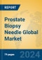 Prostate Biopsy Needle Global Market Insights 2024, Analysis and Forecast to 2029, by Manufacturers, Regions, Technology, Application, Product Type - Product Thumbnail Image