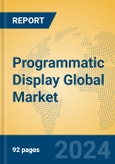 Programmatic Display Global Market Insights 2023, Analysis and Forecast to 2028, by Market Participants, Regions, Technology, Application, Product Type- Product Image