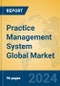 Practice Management System Global Market Insights 2022, Analysis and Forecast to 2027, by Market Participants, Regions, Technology, Application, Product Type - Product Image