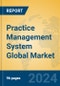 Practice Management System Global Market Insights 2024, Analysis and Forecast to 2029, by Market Participants, Regions, Technology, Application, and Product Type - Product Thumbnail Image