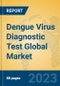 Dengue Virus Diagnostic Test Global Market Insights 2023, Analysis and Forecast to 2028, by Manufacturers, Regions, Technology, Application, Product Type - Product Image