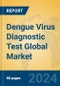 Dengue Virus Diagnostic Test Global Market Insights 2024, Analysis and Forecast to 2029, by Manufacturers, Regions, Technology, Application, Product Type - Product Image