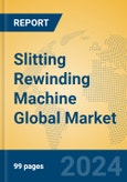 Slitting Rewinding Machine Global Market Insights 2024, Analysis and Forecast to 2029, by Manufacturers, Regions, Technology, Application, Product Type- Product Image