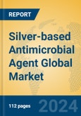 Silver-based Antimicrobial Agent Global Market Insights 2023, Analysis and Forecast to 2028, by Manufacturers, Regions, Technology, Product Type- Product Image