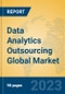 Data Analytics Outsourcing Global Market Insights 2023, Analysis and Forecast to 2028, by Market Participants, Regions, Technology, Product Type - Product Image