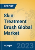 Skin Treatment Brush Global Market Insights 2023, Analysis and Forecast to 2028, by Manufacturers, Regions, Technology, Application, Product Type- Product Image
