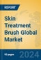 Skin Treatment Brush Global Market Insights 2024, Analysis and Forecast to 2029, by Manufacturers, Regions, Technology, Application, Product Type - Product Thumbnail Image