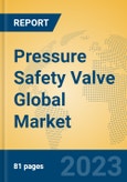 Pressure Safety Valve Global Market Insights 2023, Analysis and Forecast to 2028, by Manufacturers, Regions, Technology, Application, Product Type- Product Image