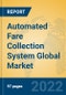 Automated Fare Collection System Global Market Insights 2022, Analysis and Forecast to 2027, by Manufacturers, Regions, Technology, Application, Product Type - Product Image
