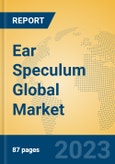 Ear Speculum Global Market Insights 2023, Analysis and Forecast to 2028, by Manufacturers, Regions, Technology, Application, Product Type- Product Image
