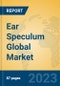 Ear Speculum Global Market Insights 2022, Analysis and Forecast to 2027, by Manufacturers, Regions, Technology, Application, Product Type - Product Image