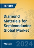 Diamond Materials for Semiconductor Global Market Insights 2023, Analysis and Forecast to 2028, by Manufacturers, Regions, Technology, Application, Product Type- Product Image