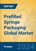 Prefilled Syringe Packaging Global Market Insights 2023, Analysis and Forecast to 2028, by Manufacturers, Regions, Technology, Application, Product Type- Product Image