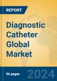 Diagnostic Catheter Global Market Insights 2023, Analysis and Forecast to 2028, by Manufacturers, Regions, Technology, Application, Product Type- Product Image