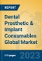 Dental Prosthetic & Implant Consumables Global Market Insights 2023, Analysis and Forecast to 2028, by Manufacturers, Regions, Technology, Application, Product Type - Product Image