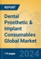 Dental Prosthetic & Implant Consumables Global Market Insights 2023, Analysis and Forecast to 2028, by Manufacturers, Regions, Technology, Application, Product Type - Product Thumbnail Image