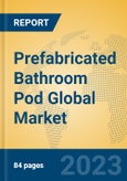 Prefabricated Bathroom Pod Global Market Insights 2023, Analysis and Forecast to 2028, by Manufacturers, Regions, Technology, Application, Product Type- Product Image