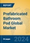 Prefabricated Bathroom Pod Global Market Insights 2024, Analysis and Forecast to 2029, by Manufacturers, Regions, Technology, Application, Product Type - Product Image