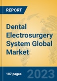 Dental Electrosurgery System Global Market Insights 2023, Analysis and Forecast to 2028, by Manufacturers, Regions, Technology, Application, Product Type- Product Image