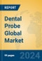 Dental Probe Global Market Insights 2024, Analysis and Forecast to 2029, by Manufacturers, Regions, Technology, Application - Product Thumbnail Image