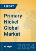 Primary Nickel Global Market Insights 2023, Analysis and Forecast to 2028, by Manufacturers, Regions, Technology, Product Type- Product Image