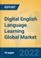Digital English Language Learning Global Market Insights 2022, Analysis and Forecast to 2027, by Market Participants, Regions, Technology, Application, Product Type - Product Image