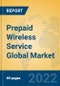 Prepaid Wireless Service Global Market Insights 2022, Analysis and Forecast to 2027, by Market Participants, Regions, Technology, Application, Product Type - Product Image