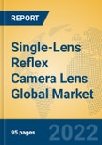 Single-Lens Reflex Camera Lens Global Market Insights 2022, Analysis and Forecast to 2027, by Manufacturers, Regions, Technology, Application, Product Type- Product Image