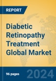 Diabetic Retinopathy Treatment Global Market Insights 2024, Analysis and Forecast to 2029, by Manufacturers, Regions, Technology, Application, Product Type- Product Image