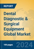 Dental Diagnostic & Surgical Equipment Global Market Insights 2023, Analysis and Forecast to 2028, by Manufacturers, Regions, Technology, Application, Product Type- Product Image