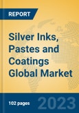 Silver Inks, Pastes and Coatings Global Market Insights 2023, Analysis and Forecast to 2028, by Manufacturers, Regions, Technology, Product Type- Product Image