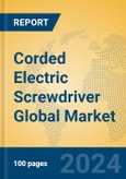 Corded Electric Screwdriver Global Market Insights 2024, Analysis and Forecast to 2029, by Manufacturers, Regions, Technology, Application, Product Type- Product Image